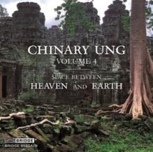 Chinary Ung: Space Between Heaven and Earth