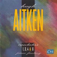 Hugh Aitken: Cantatas 1, 3, 4 & 6