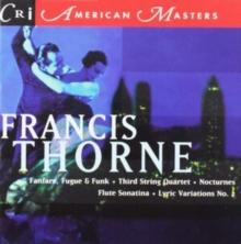 Francis Thorne: Fanfare, Fugue & Funk/Third String Quartet/...