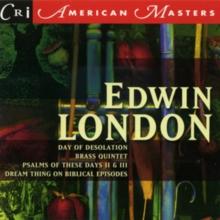 Edwin London: Day of Desolation/Brass Quintet/Psalm of These Days