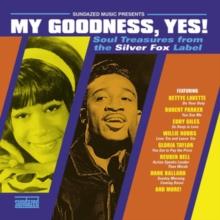 My Goodness, Yes!: Soul Treasures From The Silver Fox Label