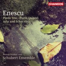 Enescu: Piano Trio/Piano Quintet/Aria and Scherzino