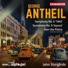 George Antheil: Symphony No. 4 '1942'/Symphony No. 5 'Joyous/..