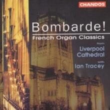 Bombarde! French Organ Classics - Ian Tracey