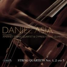 Daniel Asia: String Quartets No.  1, 2 & 3