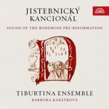 Jistebnicky Kancionl: Sound of the Bohemian Pre-reformation