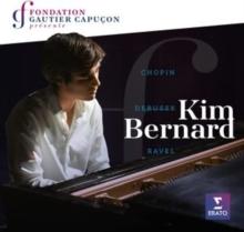 Kim Bernard: Chopin/Debussy/Ravel