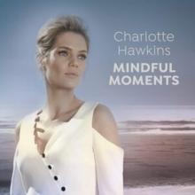 Charlotte Hawkins: Mindful Moments