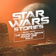 Star Wars Stories: Music from the Mandalorian, Rogue One & Solo