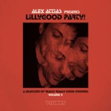 Alex Attias Presents: Lillygood Party!: A Selection of Really Really Good Grooves