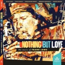 Nothing But Love: The Music Of Frank Lowe