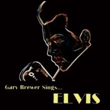 Gary Brewer Sings...Elvis