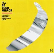 I'll Be Your Mirror: A Tribute To The Velvet Underground & Nico