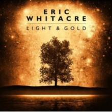 Eric Whitacre: Light & Gold