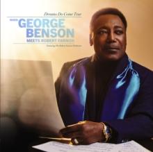 Dreams Do Come True: When George Benson Meets Robert Farnon: Featuring The Robert Farnon Orchestra