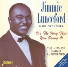 It's The Way That You Swing It: The Hits Of Jimmie Lunceford