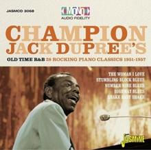 Champion Jack Dupree's Old Time R&B: 28 Rocking Piano Blues Classics 1951-1957