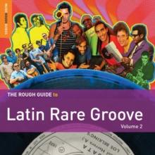 The Rough Guide To Latin Rare Groove