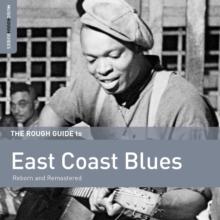 The Rough Guide To East Coast Blues: Reborn And Remastered