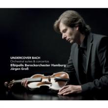 Undercover Bach: Orchestral Suites and Concertos