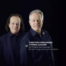 Christoph Prgardien/Cyprien Katsaris: Auf Flgeln Des Gesanges: Romantic Songs and Piano Transcriptions