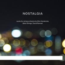 Wim Henderickx: Nostalgia: Works For String Orchestra By Wim Henederickx