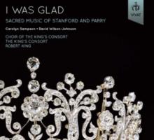 I Was Glad: Sacred Music Of Stanford And Parry