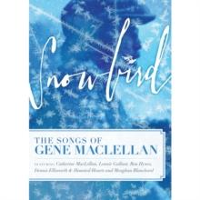 Snowbird - The Songs and Stories of Gene MacLellan