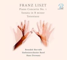 Franz Liszt: Piano Concerto No. 1/Sonata in B Minor/Totentanz