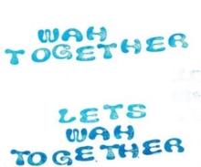 Let's wah together