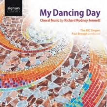 My Dancing Day: Choral Music By Richard Rodney Bennett