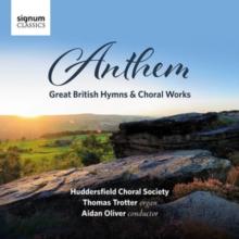 Huddersfield Choral Society: Anthem: Great British Hymns & Choral Works