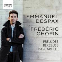 Emmanuel Despax: Frdric Chopin - Preludes/Berceuse/Barcarolle