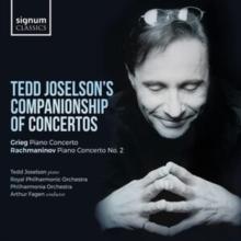 Tedd Joselson's Companionship of Concertos: Grieg: Piano Concerto - Rachmaninov: Piano Concerto No. 2