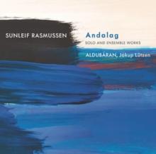 Sunleif Rasmussen: Andalag: Solo and Ensemble Works