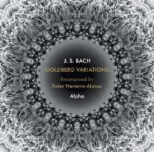 J.S. Bach: Goldberg Variations Recomposed By Peter Navarro-Alonso