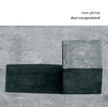 Rune Glerup: Dust Encapsulated