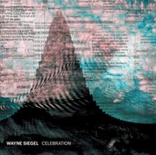 Wayne Siegel: Celebration