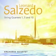 Leonard Salzedo: String Quartets 1, 5 and 10