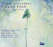 Douglas Finch: Inner Landscapes: Piano and Chamber Music 1984-2013