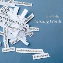 Eric Nathan: Missing Words: Inspired By Words from Schottenfreude By Ben Schott