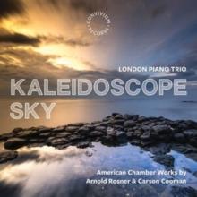 Kaleidoscope Sky: American Chamber Works By Arnold Rosner & Carson Cooman