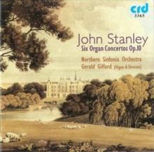 John Stanley: Six Organ Concertos Op. 10