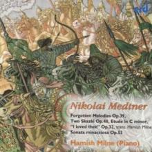 Nikolai Medtner: Forgotten Melodies, Op. 39/...