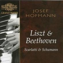 Josef Hofmann Plays Liszt, Beethoven, Scarlatti and Schumann