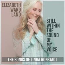 Still Within the Sound of My Voice: The Songs of Linda Ronstadt