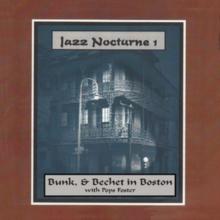 Jazz Nocturne 1: Bunk & Bechet In Boston With Pops Foster