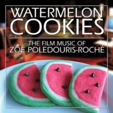 Watermelon Cookies: The Film Music of Zo Poledouris Roch