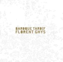 Florent Ghys: Baroque Tardif