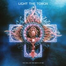 Light The Torch - You Will Be The Death Of Me - CD